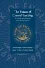 The Future of Central Banking : The Tercentenary Symposium of the Bank of England - Book