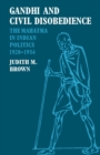 Gandhi and Civil Disobedience : The Mahatma in Indian Politics 1928-1934 - Book