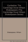 Cymbeline : The Cambridge Dover Wilson Shakespeare - Book