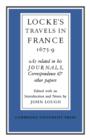Lockes Travels in France 1675-1679 : As Related in his Journals, Correspondence and Other Papers - Book