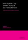 Jean-Baptiste Lully and the Music of the French Baroque : Essays in Honor of James R. Anthony - Book