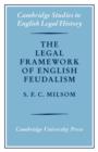 The Legal Framework of English Feudalism : The Maitland Lectures given in 1972 - Book