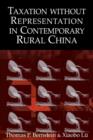 Taxation without Representation in Contemporary Rural China - Book