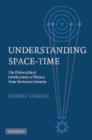 Understanding Space-Time : The Philosophical Development of Physics from Newton to Einstein - Book