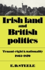 Irish Land and British Politics : Tenant-Right and Nationality 1865-1870 - Book