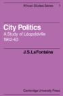 City Politics : A Study of Leopoldville, 1962-63 - Book