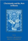 Christianity and the Arts in Russia - Book
