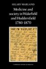 Medicine and Society in Wakefield and Huddersfield 1780-1870 - Book