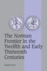 The Norman Frontier in the Twelfth and Early Thirteenth Centuries - Book