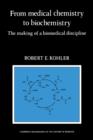 From Medical Chemistry to Biochemistry : The Making of a Biomedical Discipline - Book