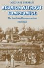 Reunion Without Compromise : The South and Reconstruction: 1865-1868 - Book