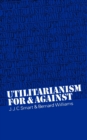 Utilitarianism : For and Against - Book