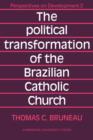 The Political Transformation of the Brazilian Catholic Church - Book