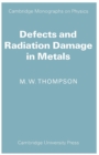 Defects and Radiation Damage in Metals - Book