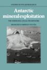 Antarctic Mineral Exploitation : The Emerging Legal Framework - Book