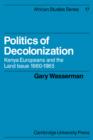 Politics of Decolonization : Kenya Europeans and the Land Issue 1960-1965 - Book