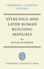 Vitruvius and Later Roman Building Manuals - Book