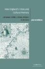 New England's Crises and Cultural Memory : Literature, Politics, History, Religion, 1620-1860 - Book