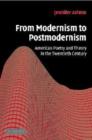 From Modernism to Postmodernism : American Poetry and Theory in the Twentieth Century - Book