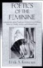 Poetics of the Feminine : Authority and Literary Tradition in William Carlos Williams, Mina Loy, Denise Levertov, and Kathleen Fraser - Book