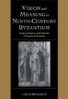 Vision and Meaning in Ninth-Century Byzantium : Image as Exegesis in the Homilies of Gregory of Nazianzus - Book