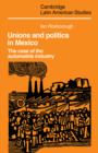 Unions and Politics in Mexico : The Case of the Automobile Industry - Book