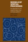 Models of Spatial Processes : An Approach to the Study of Point, Line and Area Patterns - Book