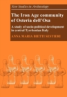The Iron Age Community of Osteria dell'Osa : A Study of Socio-political Development in Central Tyrrhenian Italy - Book