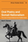Oral Poetry and Somali Nationalism : The Case of Sayid Mahammad 'Abdille Hasan - Book