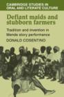 Defiant Maids and Stubborn Farmers : Tradition and Invention in Mende Story Performance - Book
