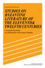 Studies on Byzantine Literature of the Eleventh and Twelfth Centuries - Book