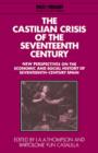 The Castilian Crisis of the Seventeenth Century : New Perspectives on the Economic and Social History of Seventeenth-Century Spain - Book
