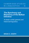 The Synchrony and Diachrony of the Balkan Infinitive : A Study in Areal, General and Historical Linguistics - Book