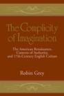 The Complicity of Imagination : The American Renaissance, Contests of Authority, and Seventeenth-Century English Culture - Book