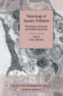 Toxicology of Aquatic Pollution : Physiological, Molecular and Cellular Approaches - Book