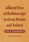 Collared Urns : Of the Bronze Age in Great Britain and Ireland - Book
