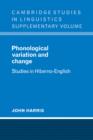 Phonological Variation and Change : Studies in Hiberno-English - Book