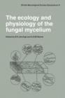 The Ecology and Physiology of the Fungal Mycelium : Symposium of the British Mycological Society Held at Bath University 11-15 April 1983 - Book