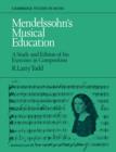 Mendelssohn's Musical Education : A Study and Edition of His Exercises in Composition - Book