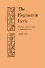 The Regenerate Lyric : Theology and Innovation in American Poetry - Book