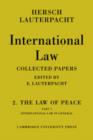 International Law: Volume 2, The Law of Peace, Part 1, International Law in General : Being The Collected Papers of Hersch Lauterpacht - Book