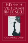 H. D. and the Victorian Fin de Siecle : Gender, Modernism, Decadence - Book