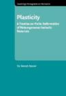 Plasticity : A Treatise on Finite Deformation of Heterogeneous Inelastic Materials - Book