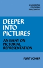 Deeper into Pictures : An Essay on Pictorial Representation - Book