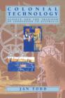 Colonial Technology : Science and the Transfer of Innovation to Australia - Book