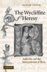The Wycliffite Heresy : Authority and the Interpretation of Texts - Book