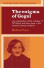The Enigma of Gogol : An Examination of the Writings of N. V. Gogol and their Place in the Russian Literary Tradition - Book