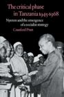 The Critical Phase in Tanzania : Nyerere and the Emergence of a Socialist Strategy - Book