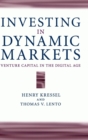 Investing in Dynamic Markets : Venture Capital in the Digital Age - Book