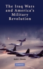 The Iraq Wars and America's Military Revolution - Book